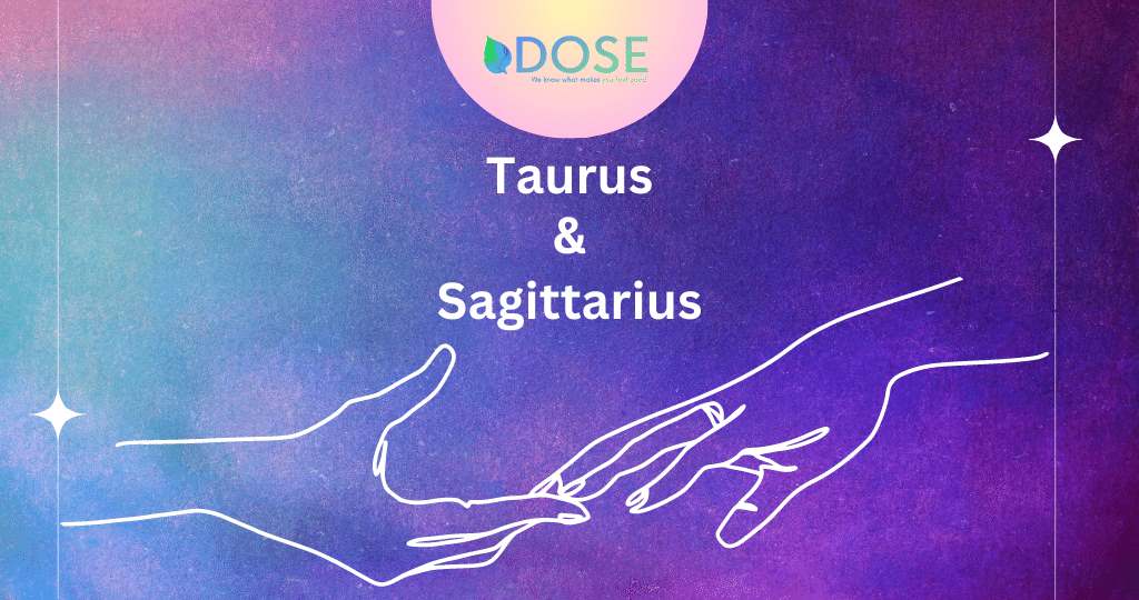 Taurus and Sagittarius