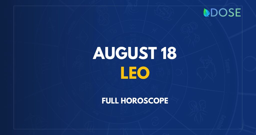 August 18 Zodiac Sign Compatibility Personality Traits And More DOSE