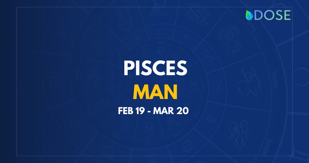 Pisces Man: Personality, Characteristics, Traits, Love and More - DOSE
