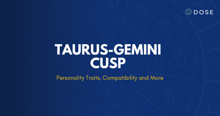 Taurus-Gemini Cusp: Personality Traits, Dates and Compatibility